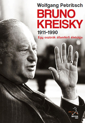 Wolfgang Petritsch - Bruno Kreisky 1911-1990 - Egy osztrák államférfi életútja