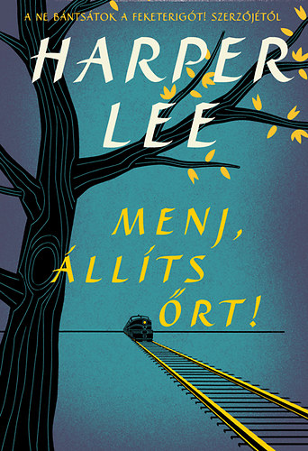 Harper Lee - Menj, állíts őrt!