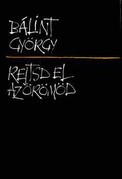 B�lint Gy�rgy - Rejtsd el az �r�m�d