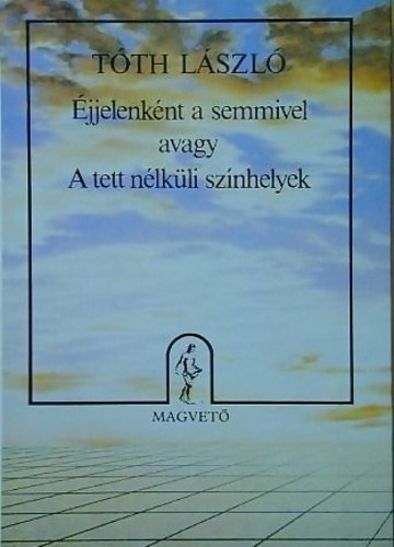 T�th L�szl� - �jjelenk�nt a semmivel avagy a tett n�lk�li sz�nhelyek