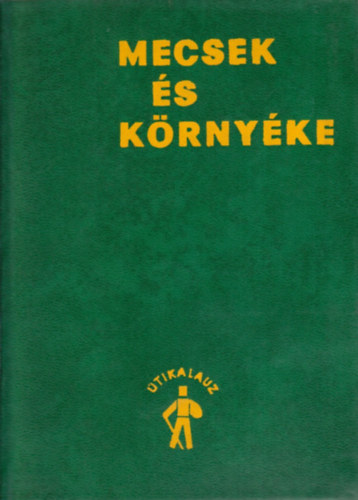 Kardi Kroly- Oppe Sndor Dr. - Mecsek s krnyke tikalauz (trkppel)