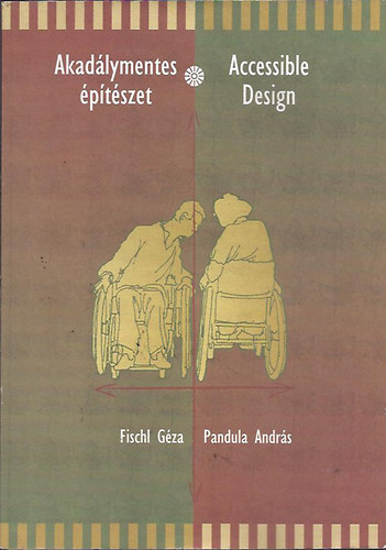 Fischl Gza; Pandula Andrs - Akadlymentes ptszet - Accessible Design (ktnyelv)