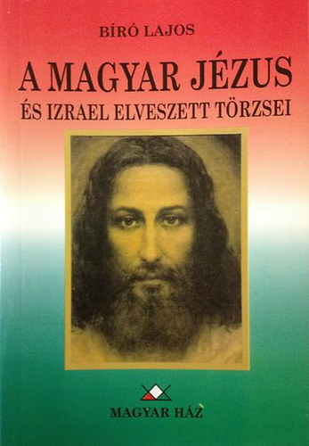 Br Lajos - A magyar Jzus s Izrael "elveszett" trzsei