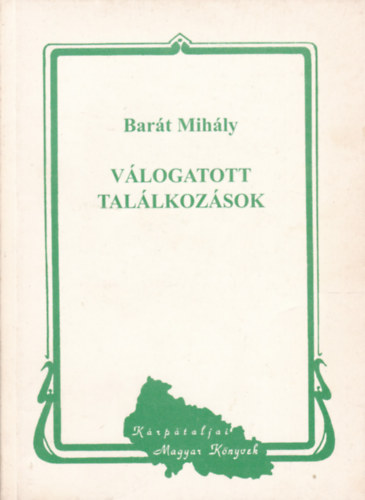 Bar�t Mih�ly - V�logatott tal�lkoz�sok