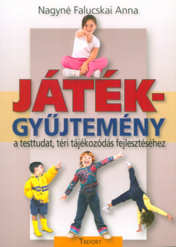 Nagyn� Falucskai Anna - J�t�kgy�jtem�ny a testtudat, t�ri t�j�koz�d�s fejleszt�s�hez