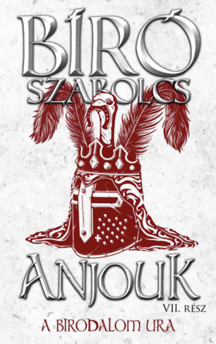 Br Szabolcs - Anjouk VII. - A birodalom ura