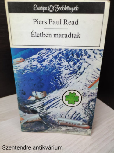 szerz�- Piers Paul Read: ford�t�-V�mosi P�l - �letben maradtak, dokumentumreg�ny (Fekete-feh�r t�rk�peket tartalmaz)
