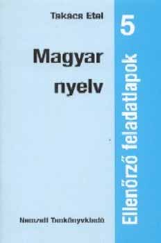 Takcs Etel - Magyar nyelv. Ellenrz feladatlapok 5.o. NT-00503/F/1