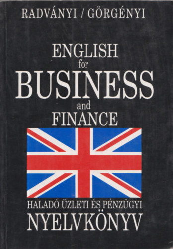 Radvnyi-Szkcs - English for Business and Finance - halad zleti s pnzgyi nyelvkny + English for Business and Everyday Use - Kzpfok trsalgsi s klkereskedelmi nyelvknyv