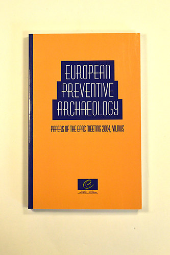 Katalin Bozki-Ernyey - European Preventive Archeology. Papers of the EPAC Meeting,Vilnius 2004.illusztrlt.