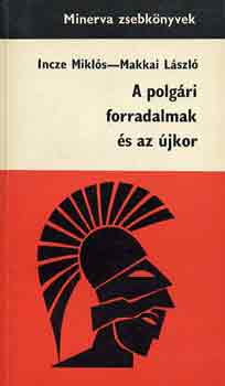 Incze Miklós-Makkai László - A polgári forradalmak és az újkor