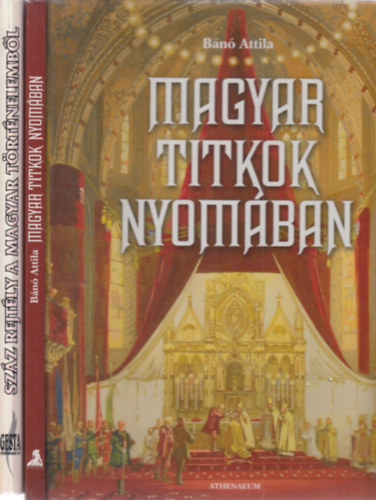 Katona Imre Jzsef  Bn Attila (fszerk.) - 2 db. magyar trtnelem (Magyar titkok nyomban + Szz rejtly a magyar trtnelembl)