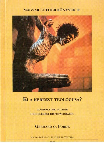 Gerhardo. Forde - Ki a kereszt teol�gusa?