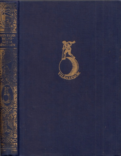 Sven Hedin - Bels�-�zsia k�sz�b�n 1890-1891 (Vil�gj�r�k-Utaz�sok �s kalandok)   31 fekete-feh�r illusztr�ci� �s 1 t�rk�p tal�lhat� a k�nyvben. Franklin-T�rsulat nyomd�ja nyom�sa.