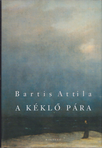 Bartis Attila - A k�kl� p�ra - Novell�k (1995-1998, 2006)