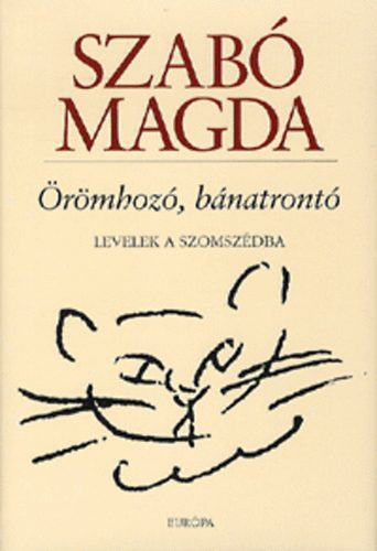 Szab� Magda - �r�mhoz�, b�natront� - Levelek a szomsz�dba