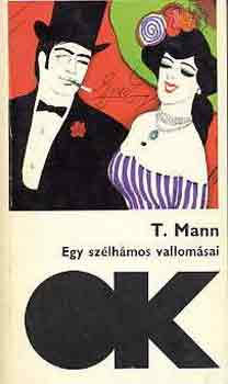 Thomas Mann - Egy sz�lh�mos vallom�sai
