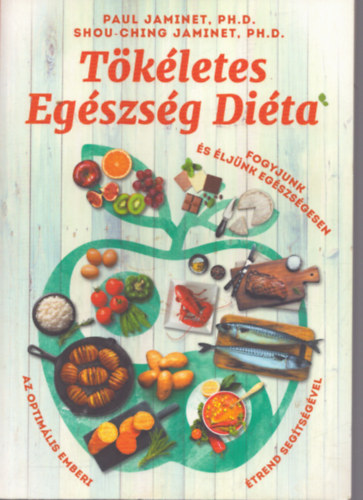 Shou-Ching Jaminet Paul Jaminet - Tökéletes Egészség Diéta