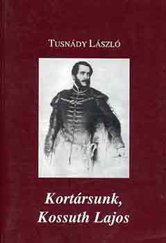 Tusndy Lszl - Kortrsunk, Kossuth Lajos