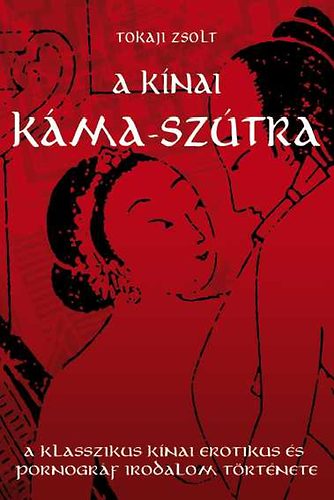 Tokaji Zsolt - A kínai Káma-szútra