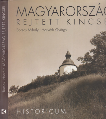 Borsos Mihály - Horváth György - Magyarország rejtett kincsei - Historicum