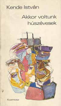 Kende István - Akkor voltunk húszévesek