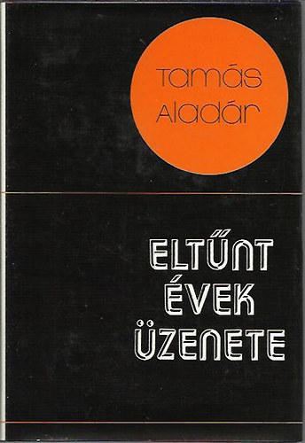 Tam�s Alad�r - Elt�nt �vek �zenete
