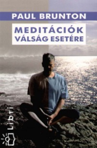 Paul Brunton - Meditációk válság esetére