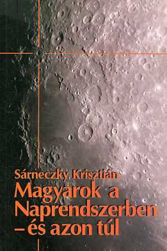 Srneczky Krisztin - Magyarok a Naprendszerben - s azon tl