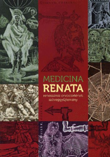 Magyar L�szl� Andr�s  (Szerk.) - Medicina Renata - Renesz�nsz orvost�rt�neti sz�veggy�jtem�ny