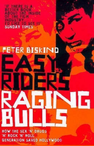 Peter Biskind - Easy Riders, Raging Bulls