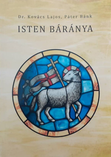 Dr. Kovács Lajos Páter Bánk - Isten báránya
