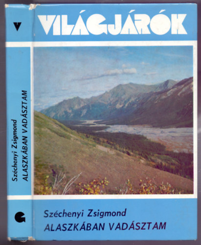 Szchenyi Zsigmond - Alaszkban vadsztam (1935. aug.-okt. - 6. kiads) Karibuvadszat az szi vonuls idejn - Az rismedvk fldjn - Vadszat a Kenai-flszigeten - A szarvasok fejedelmei: a "laptosok"