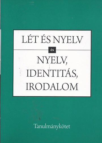 Lt s nyelv - s nyelv, identits, irodalom (Tanulmnyktet)