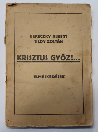 Tildy Zoltán Bereczky Albert - Krisztus győz!.. Elmélkedések (1922)
