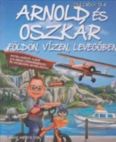 Arnold s Oszkr: Fldn, vzen, levegben