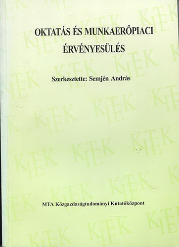 Szerk.: Semj�n Andr�s - Oktat�s �s munkaer�piaci �rv�nyes�l�s
