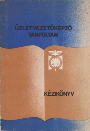 Moh�csi Ferenc - �zletvezet�k�pz� tanfolyam - k�zik�nyv