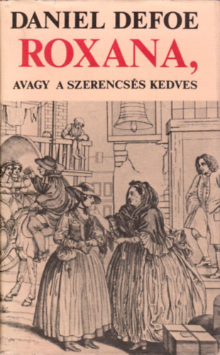 Daniel Defoe - Roxana, avagy a szerencss kedves