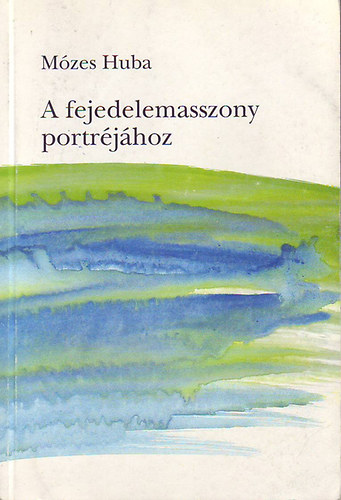 M�zes Huba - A fejedelemasszony portr�j�hoz