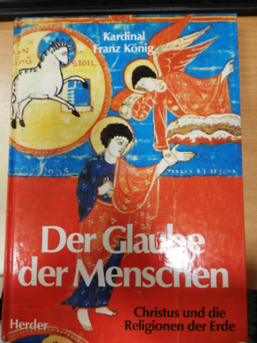 Franz Kardinal Knig - Der Glaube der Menschen - Christus und die Religionen der Erde