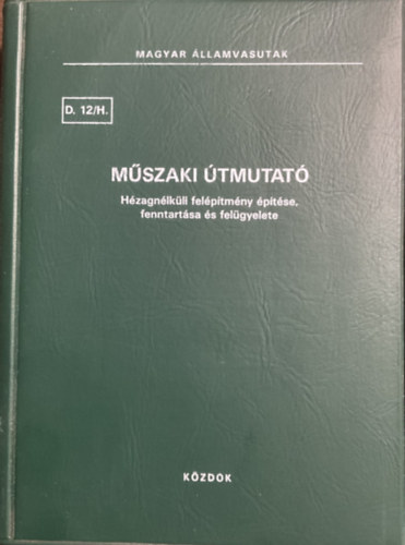 Szke Gyula  (szerk.) - Mszaki tmutat - Hzagnlkli felptmny ptse, fenntartsa s felgyelete (D. 12/H.) - MV