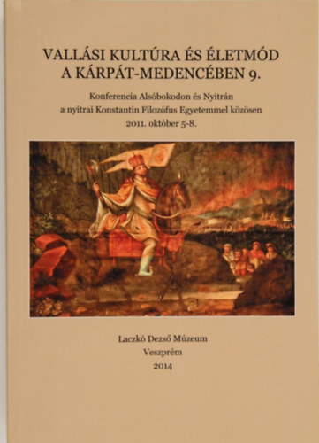 Limbacher Gábor (szerk.) Gyöngyössy Orsolya (szerk.) - Vallási kultúra és életmód a Kárpát-medencében 9. - Tanulmánykötet a 90 esztendős Erdélyi Zsuzsanna tiszteletére