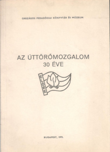 Az úttörőmozgalom 30 éve 1946-1976 - Válogatott bibliográfia