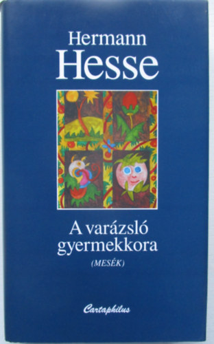 Hermann Hesse - A varázsló gyermekkora (Mesék)