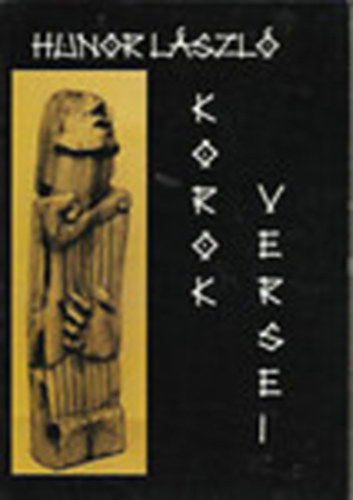Hunor László - Korok versei a gépek árnyékából (Versek 1962-2000)