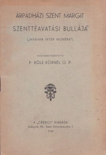 B�le Korn�l O. P. - �rp�dh�zi Szent Margit szentt�avat�si bull�ja