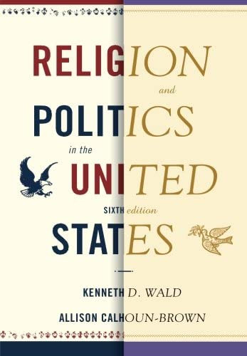 Allison Calhoun-Brown Kenneth D. Wald - Religion and Politics in the United States ("Valls s politika az Egyeslt llamokban" angol nyelven)