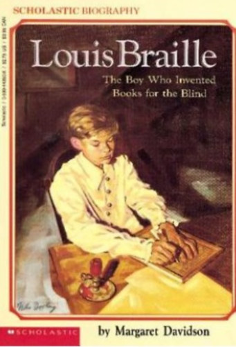 Janet Compere  Margaret Davidson (illus.) - Louis Braille: The boy who invented books for the blind