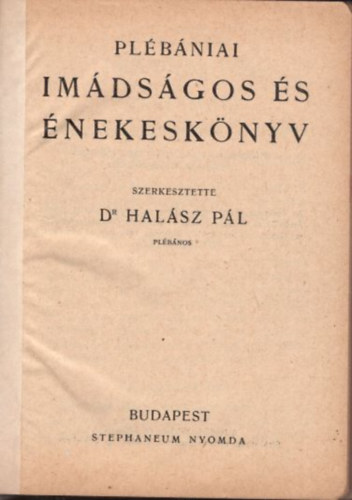 Dr. Hal�sz P�l - Pl�b�niai im�ds�gos �s �nekesk�nyv (1930) - A csod�s �rem (1932) - �jtatos b�cs�j�r� (1937)